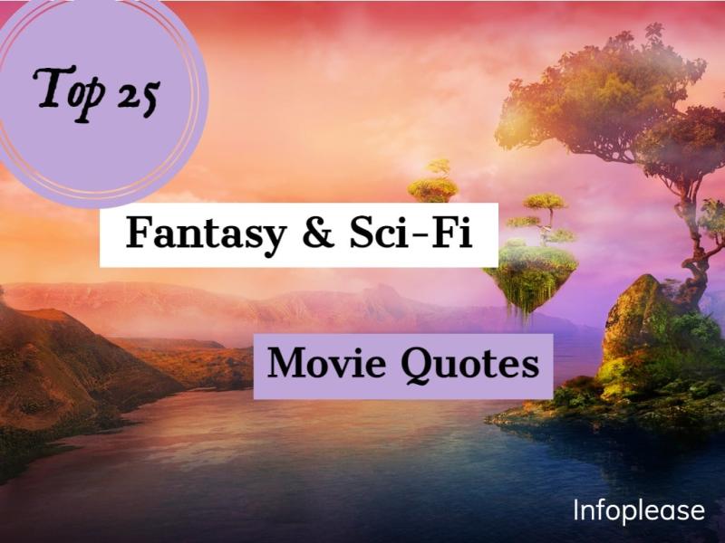 Top 25 Fantasy & Sci-Fi Movie Quotes | Infoplease
